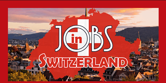 Unskilled Jobs in Switzerland for Foreigners