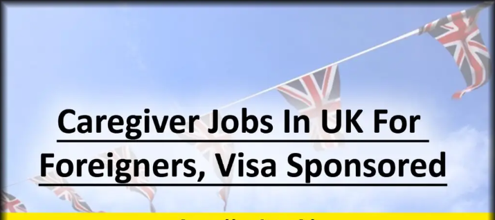 Caregiver Jobs in the UK for Foreigners, Visa Sponsored