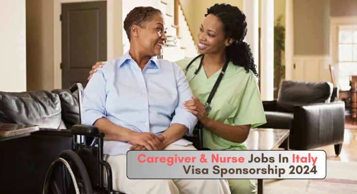 Caregiver and Nurse Jobs in Italy with Visa Sponsorship 2024